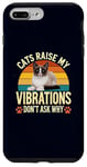 Coque pour iPhone 7 Plus/8 Plus Cats Raise My Vibrations Don't Ask Why Snowshoe Cat Owners