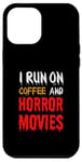 Coque pour iPhone 12 Pro Max Je cours sur le café et les films d'horreur - Funny Horror Movies Lover