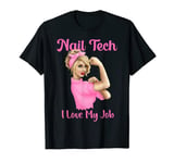 Nail Tech I Love My Job Cute Nail Studio Technician T-Shirt