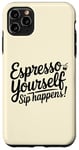 Coque pour iPhone 11 Pro Max Café Expresso Yourself Sip Happens Women