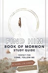 Find Him: Book of Mormon Study Guide