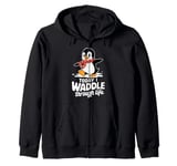 Today I Waddle Through Life Penguin Fun Zip Hoodie