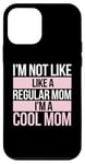 iPhone 12 mini I'm Not Like A Regular Mom I'm A Cool Mom Funny Mothers Day Case