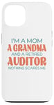 iPhone 13 I'm A Mom A Grandma And A Retired Auditor Assessor Inspector Case