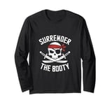 Surrender The Booty Pirate Skeleton Joke Festival Men Women Long Sleeve T-Shirt