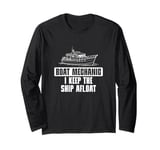 Boat Mechanic I Keep The Ship Afloat Funny Marine Technician Long Sleeve T-Shirt