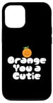 Coque pour iPhone 12/12 Pro Orange You a Cutie – Blague sarcastique amusante sur les fruits – Record