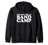 This one time at Band Camp Zip Hoodie