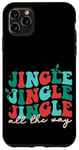 iPhone 11 Pro Max Jingle Jingle Jingle All The Way Christmas Spirit Case