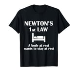 Newton's First Law. A Body At Rest Wants To Stay At Rest T-Shirt