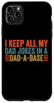 Coque pour iPhone 11 Pro Max I keep all my dad jokes in a dad a base dad jokes