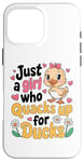 iPhone 16 Pro Max Just a Girl Who Quacks Up for Ducks Cute Cartoon Design Case