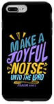 iPhone 7 Plus/8 Plus Make a Joyful Noise Unto The LORD Psalm 100:1 King James KJV Case