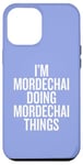 iPhone 12 Pro Max I'M MORDECHAI DOING MORDECHAI THINGS Funny Unique Case