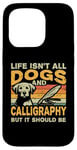 iPhone 15 Pro Retro Life Isn't All Dogs And Calligraphy and Hand Lettering Case