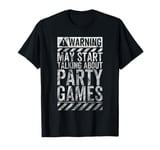 Funny Warning Sign May Start Talking About Party Games T-Shirt