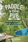 Paddle and Pub  The best British pubs to get to by kayak, canoe or paddleboard