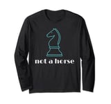 Not A Horse Funny Chess Player Knight Piece Checkmate Long Sleeve T-Shirt