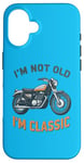 Coque pour iPhone 16 I'm Not Old I'm Classic Retro Biker Moto Vintage