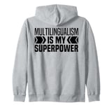 Multilingualism Is My Superpower, I Am Multilingual Polyglot Zip Hoodie