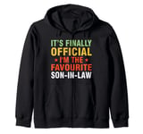 It's finally official I'm the favourite son in law Zip Hoodie