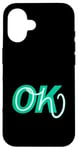 Coque pour iPhone 16 Bleu sarcelle Aqua Oh, OK Teal Aqua Graphic