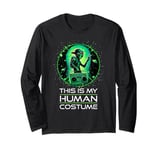 This is My Human Costume Alien Weird Stuff Humor Design UFO Long Sleeve T-Shirt