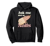 Ask Me About My Nails Fashion Statement Pullover Hoodie