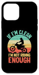 Coque pour iPhone 12 mini Si je suis propre, je ne conduis pas assez de motocross Dirt Bike Rider