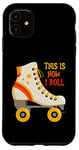 Coque pour iPhone 11 This Is How I Roll Roller Skating Patin à roulettes rétro vintage