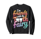 Dentist I'M Friends With The Tooth Fairy Sweatshirt