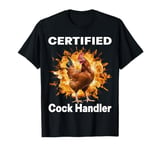 Funny Sayings For Adult Certified cock handler Meme Dank T-Shirt