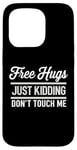 Coque pour iPhone 15 Pro Free Hugs Just Kidding Don't Touch Me Sarcastic Meme Citation