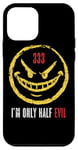 iPhone 12 mini 333 I'm Only Half Evil Funny Sarcastic Saying Humor Case