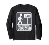 Well That's Not a Good Sign | Funny Dad Jokes Long Sleeve T-Shirt