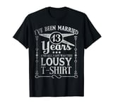 13th Year Anniversary Shirt Thirteen Year Wedding Married 13 T-Shirt