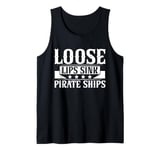 Loose Lips Sink Pirate Ships Ren Faire Tank Top