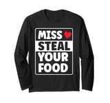 Miss Steal Your Food | Funny Mens Valentines Day Heart Long Sleeve T-Shirt