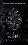 Of Blood And Fire (The Bound and The Broken Book 1)