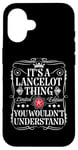 iPhone 16 Lancelot Name Its A Lancelot Thing You Wouldn't Understand Case