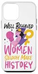 iPhone 12 mini Feminist Well Behaved Women Seldom Make History Case