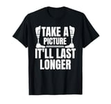 Take A Picture Itll Last Longer Leg Amputee T-Shirt