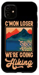 iPhone 11 Funny Hiker C'mon Loser We're Going Hiking Retro Vintage Case