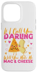 iPhone 14 Pro Max Mac And Cheese If I Call You Darling Will You Make Me Mac & Case