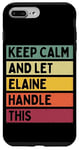 iPhone 7 Plus/8 Plus Keep Calm And Let Elaine Handle This Funny Quote Retro Case