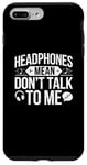 iPhone 7 Plus/8 Plus Headphones Mean Don't Talk to Me Funny Gym Workout Case