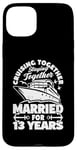 iPhone 15 Plus 13 Years Married Cruising 13th Wedding Anniversary Cruise Case