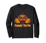 Pumpin The Pie Funny Thanksgiving Humor Turkey Day Dad Jokes Long Sleeve T-Shirt