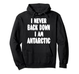 I Never Back Down I Am Antarctic Pullover Hoodie