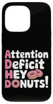 Coque pour iPhone 13 Pro Attention Deficit Hey Donuts Jeux de mots sur le TDAH ---